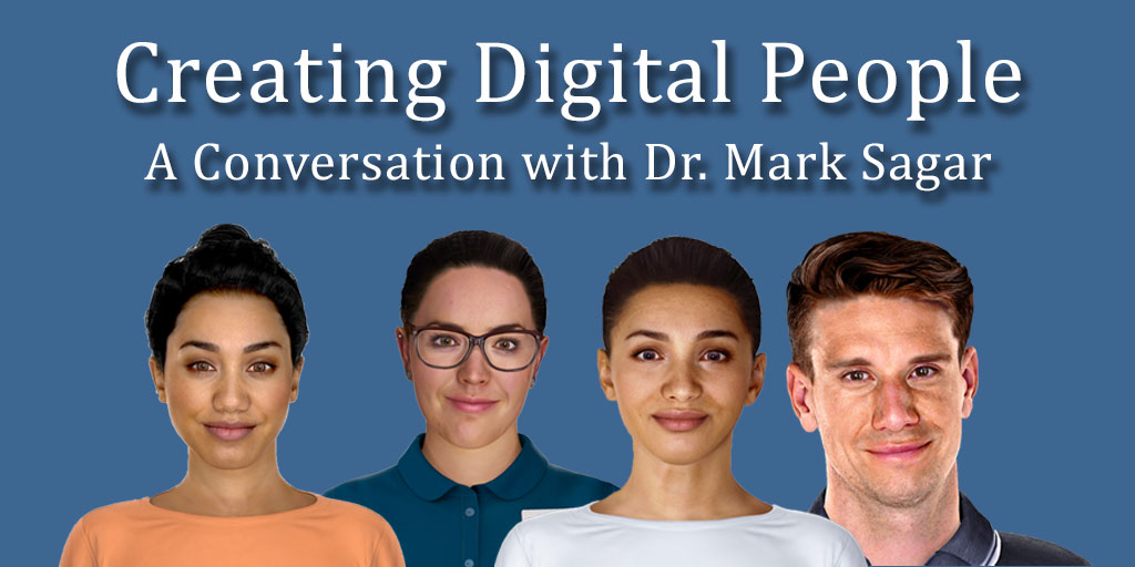 A Conversation with Dr. Mark Sagar on Creating Digital People.
