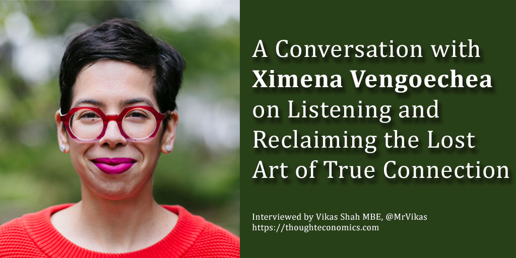 A Conversation with Ximena Vengoechea on Listening and Reclaiming the Lost Art of True Connection