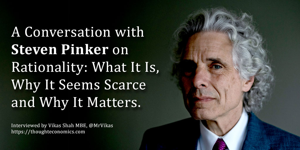 A Conversation with Steven Pinker on Rationality: What It Is, Why It Seems Scarce and Why It Matters.