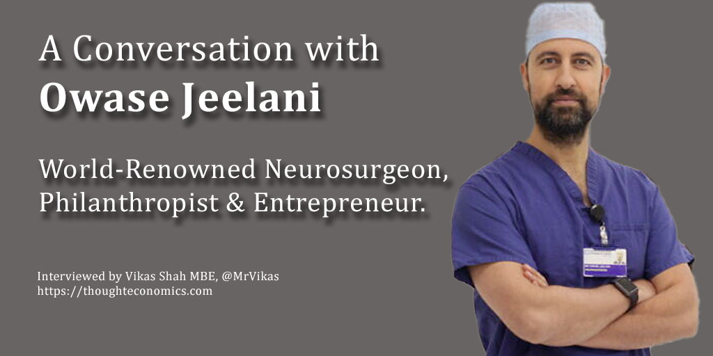 A Conversation with Owase Jeelani, World-Renowned Neurosurgeon, Philanthropist & Entrepreneur.