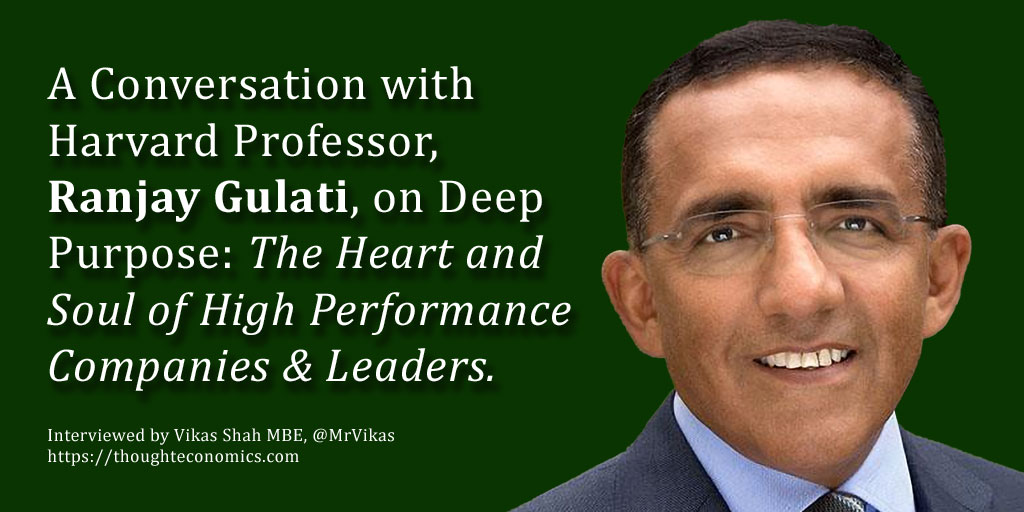 A Conversation with Harvard Professor, Ranjay Gulati, on Deep Purpose: The Heart and Soul of High-Performance Companies. 