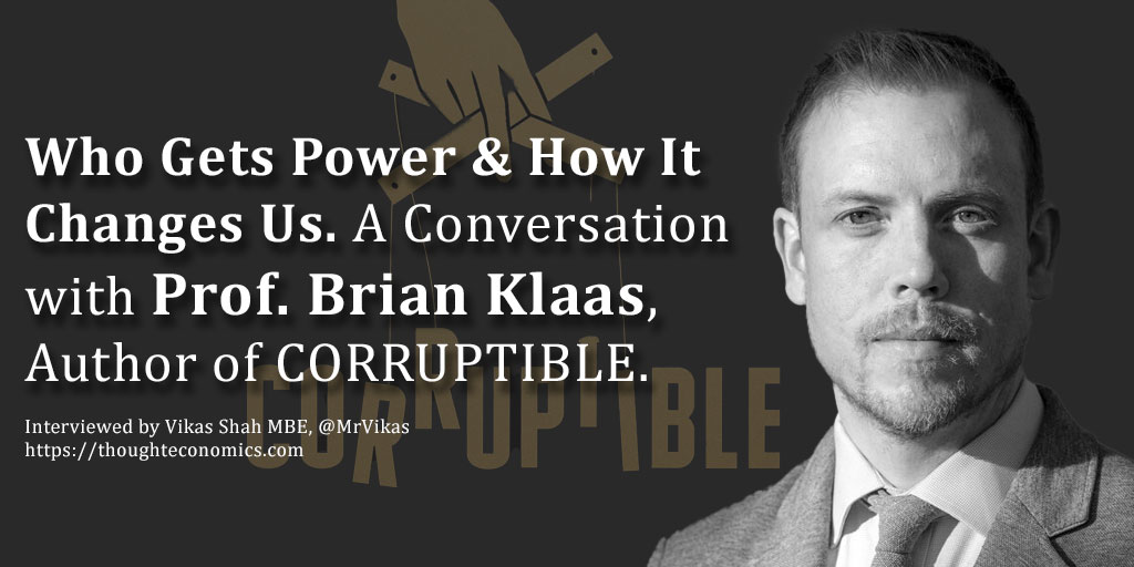Who Gets Power & How It Changes Us. A Conversation with Prof. Brian Klaas, Author of CORRUPTIBLE. 