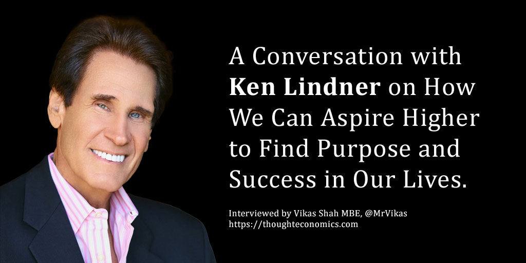 A Conversation with Ken Lindner on How We Can Aspire Higher to Find Purpose and Success in Our Lives.