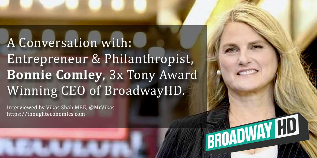 A Conversation with Entrepreneur & Philanthropist, Bonnie Comley, 3x Tony Award Winning CEO of BroadwayHD. 