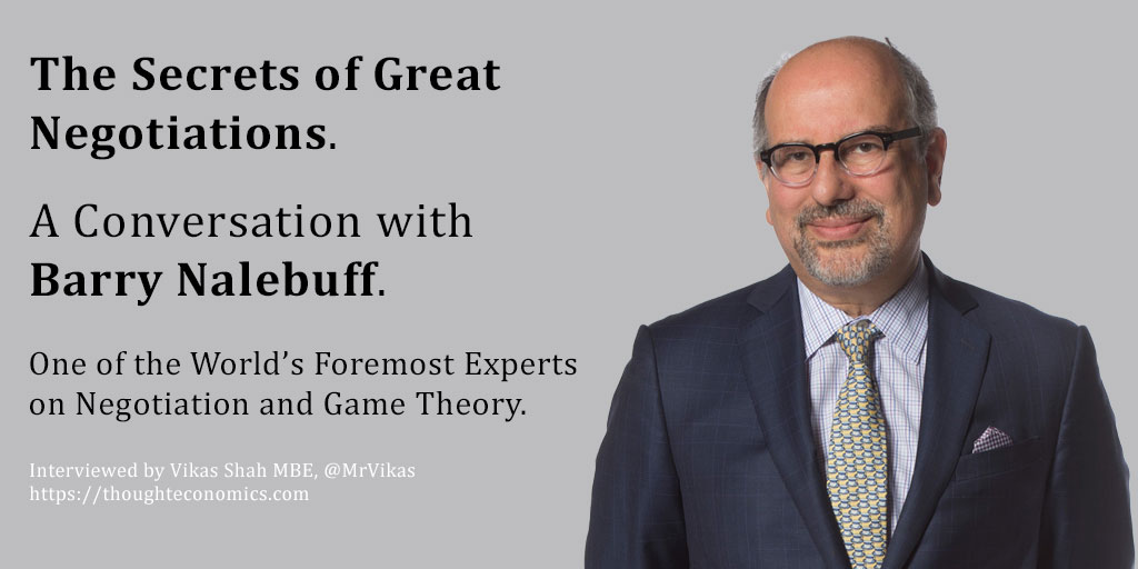 The Secrets of Great Negotiations. A Conversation with Barry Nalebuff, One of the World’s Foremost Experts on Negotiation and Game Theory.