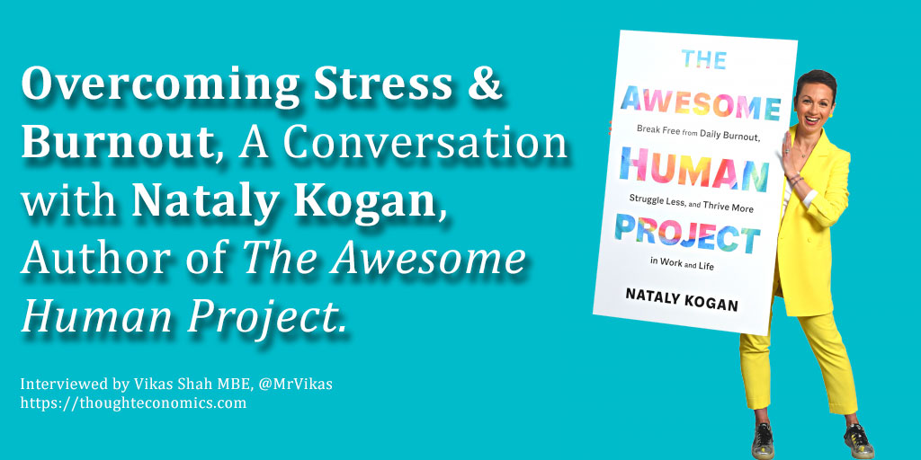 Overcoming Stress & Burnout, A Conversation with Nataly Kogan, Author of The Awesome Human Project.