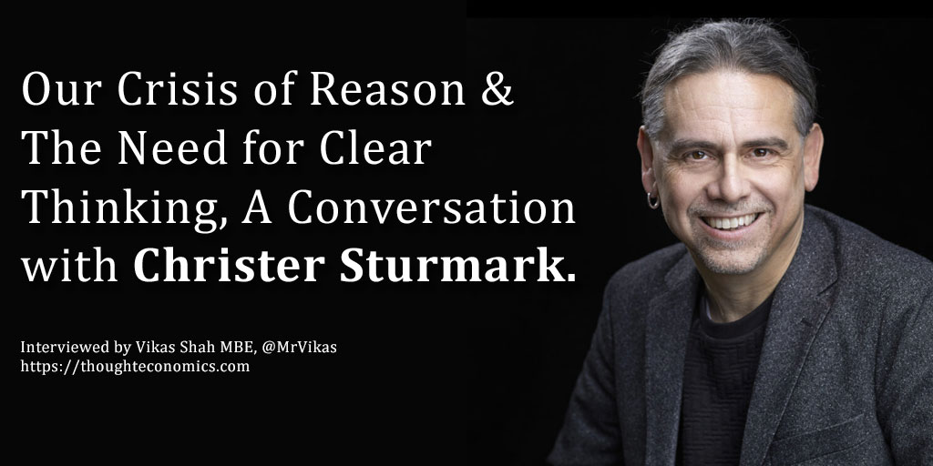 Our Crisis of Reason & The Need for Clear Thinking - A Conversation with Christer Sturmark.