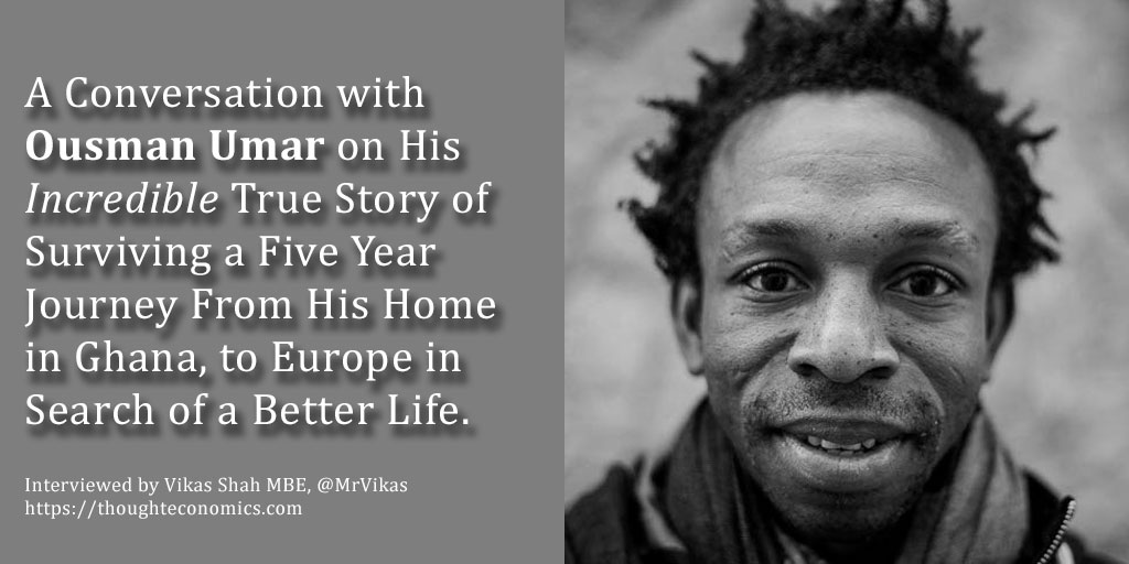 A Conversation with Ousman Umar on His Incredible True Story of Surviving a Five Year Journey From His Home in Ghana, to Europe in Search of a Better Life.
