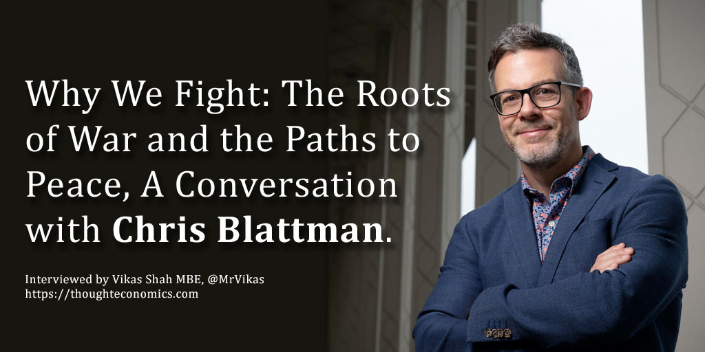 Why We Fight: The Roots of War and the Paths to Peace, A Conversation with Chris Blattman.