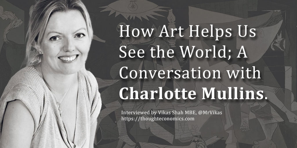 How Art Helps Us See the World; A Conversation with Charlotte Mullins.