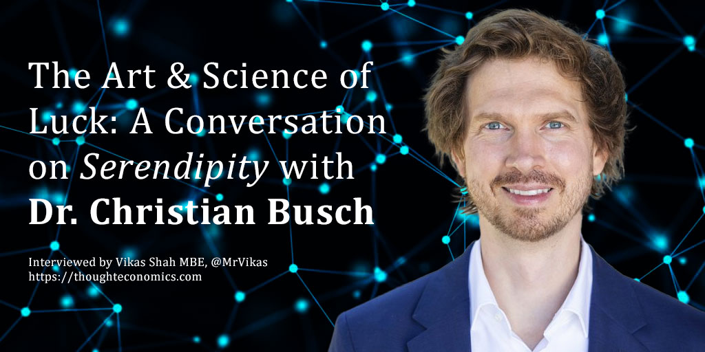 The Art & Science of Luck: A Conversation on Serendipity with Dr. Christian Busch