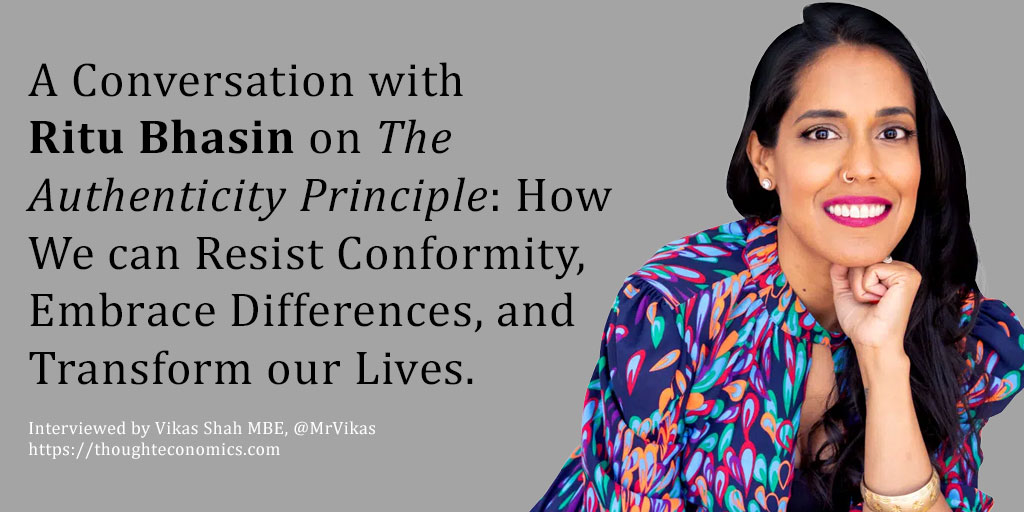 A Conversation with Ritu Bhasin on The Authenticity Principle: How We can Resist Conformity, Embrace Differences, and Transform our Lives. 