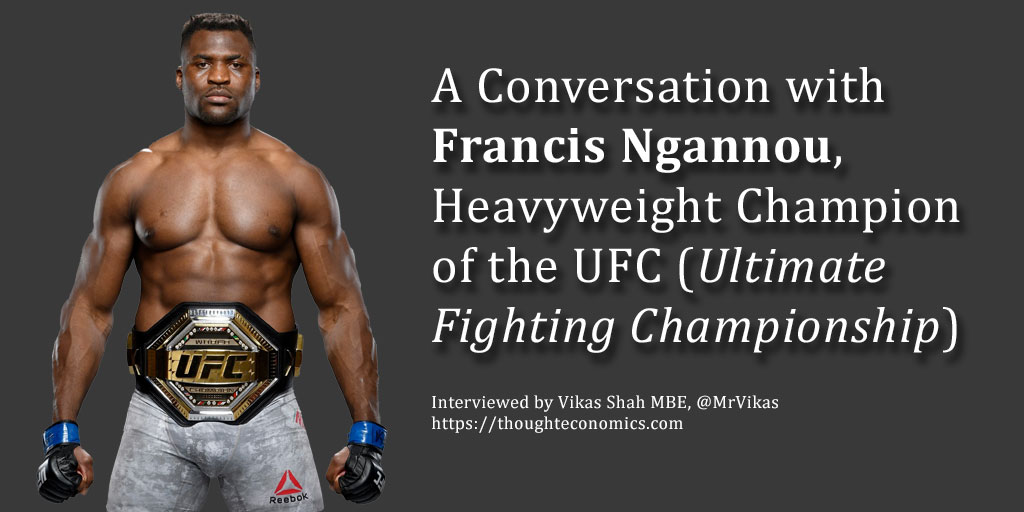 A Conversation with Francis Ngannou, Heavyweight Champion of the UFC (Ultimate Fighting Championship)