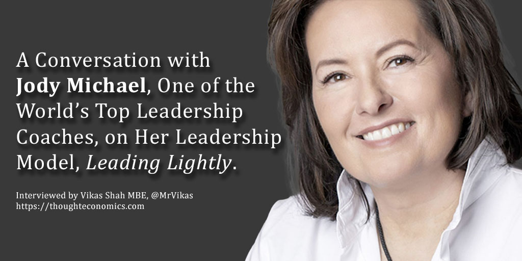 A Conversation with Jody Michael, One of the World’s Top Leadership Coaches on Her Transformational Leadership Model, Leading Lightly.