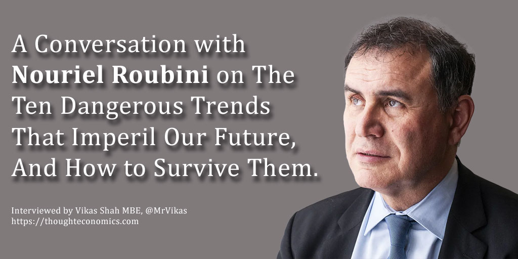 A Conversation with Nouriel Roubini on The Ten Dangerous Trends That Imperil Our Future, And How to Survive Them.