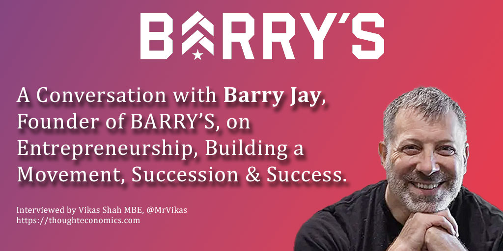 A Conversation with Barry Jay, Founder of BARRY’S, on Entrepreneurship, Building a Movement, Succession & Success.