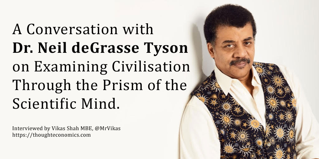 A Conversation with Neil deGrasse Tyson on Examining Civilisation Through the Prism of the Scientific Mind.