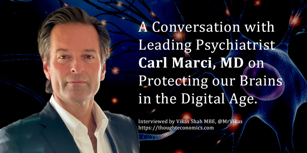 A Conversation with Psychiatrist Carl Marci, MD on Protecting our Brains in the Digital Age. 