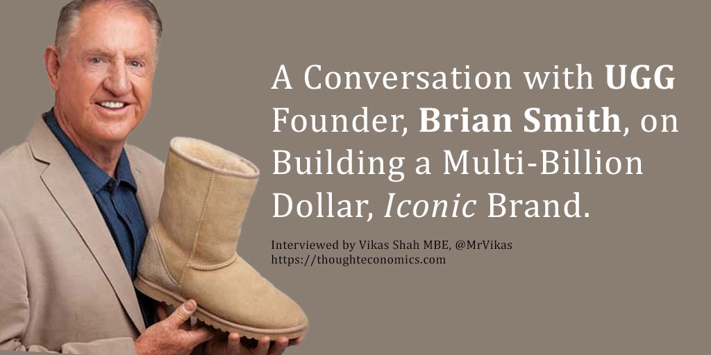 A Conversation with UGG Founder, Brian Smith, on Building a Multi-Billion Dollar, Iconic Brand. 