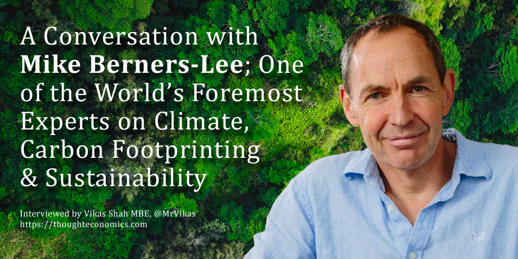 A Conversation with Mike Berners-Lee; One of the World’s Foremost Experts on Climate, Carbon Footprinting & Sustainability 