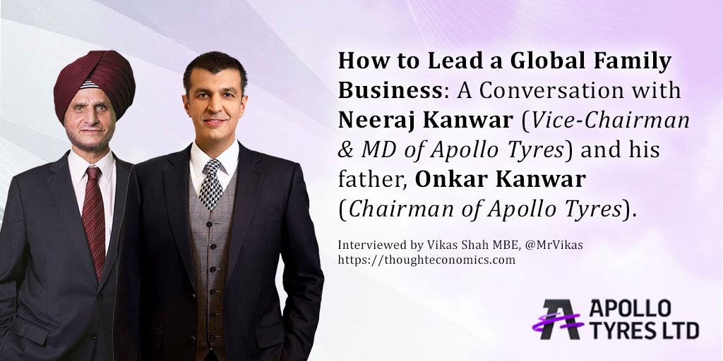 How to Lead a Global Family Business: A Conversation with Neeraj Kanwar (Vice-Chairman & MD of Apollo Tyres) and his father, Onkar Kanwar (Chairman of Apollo Tyres).