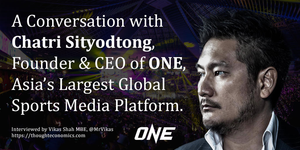 A Conversation with Chatri Sityodtong, Founder & CEO of ONE, Asia’s Largest Global Sports Media Platform