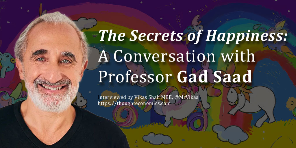 The Secrets of Happiness: A Conversation with Professor Gad Saad 