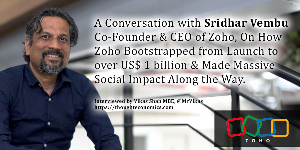 A Conversation with Sridhar Vembu, Co-Founder & CEO of Zoho, On Bootstrapping from Launch to over US$ 1 billion. 