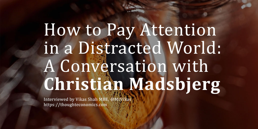 How to Pay Attention in a Distracted World: A Conversation with Christian Madsbjerg