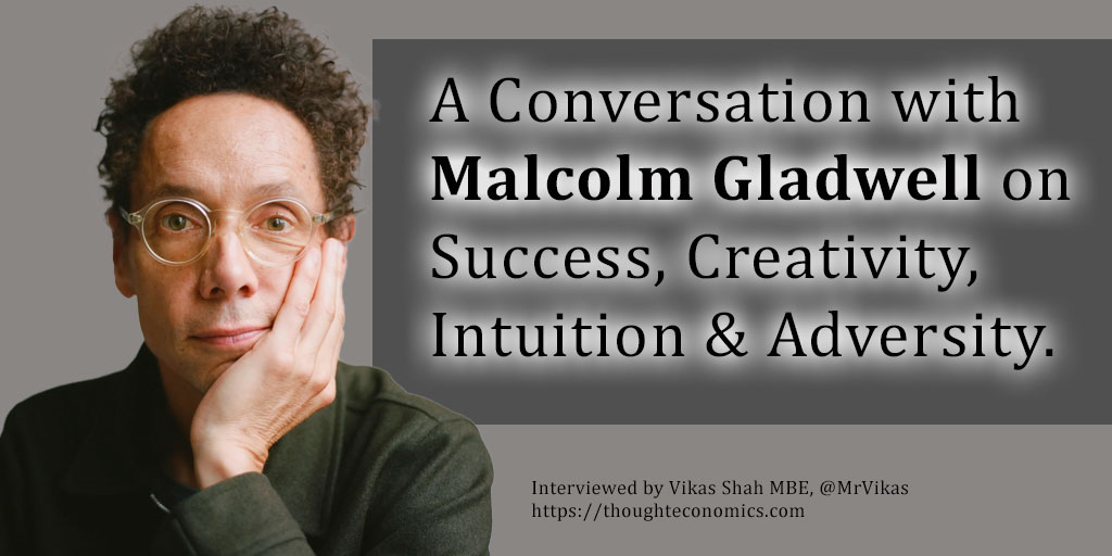 A Conversation with Malcolm Gladwell on Success, Creativity, Intuition & Adversity. 