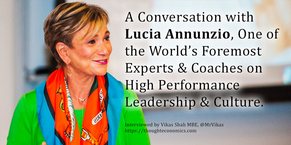 A Conversation with Lucia Annunzio, One of the World’s Foremost Experts in High Performance Leadership & Culture. 