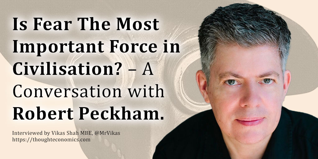 Is Fear The Most Important Force in Civilisation? – A Conversation with Robert Peckham.