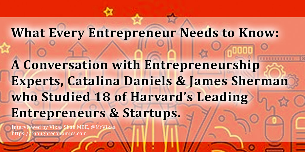 What Every Entrepreneur Needs to Know: A Conversation with Entrepreneurship Experts, Catalina Daniels & James Sherman