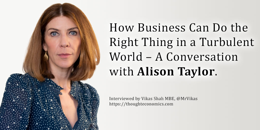 How Business Can Do the Right Thing in a Turbulent World – A Conversation with Alison Taylor.
