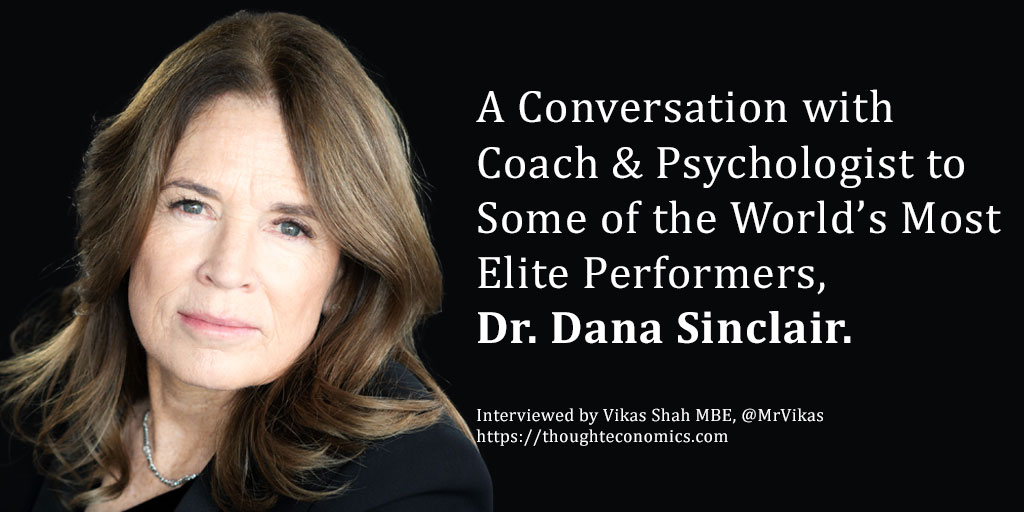 A Conversation with Coach & Psychologist to Some of the World’s Most Elite Performers, Dr. Dana Sinclair.