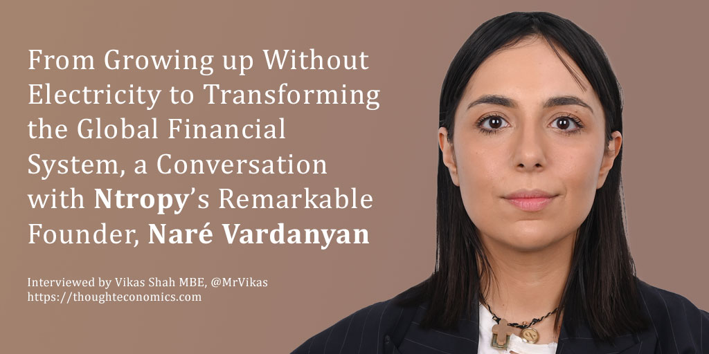 From Growing up Without Electricity to Transforming the Global Financial System, a Conversation with Ntropy’s Remarkable Founder, Naré Vardanyan 
