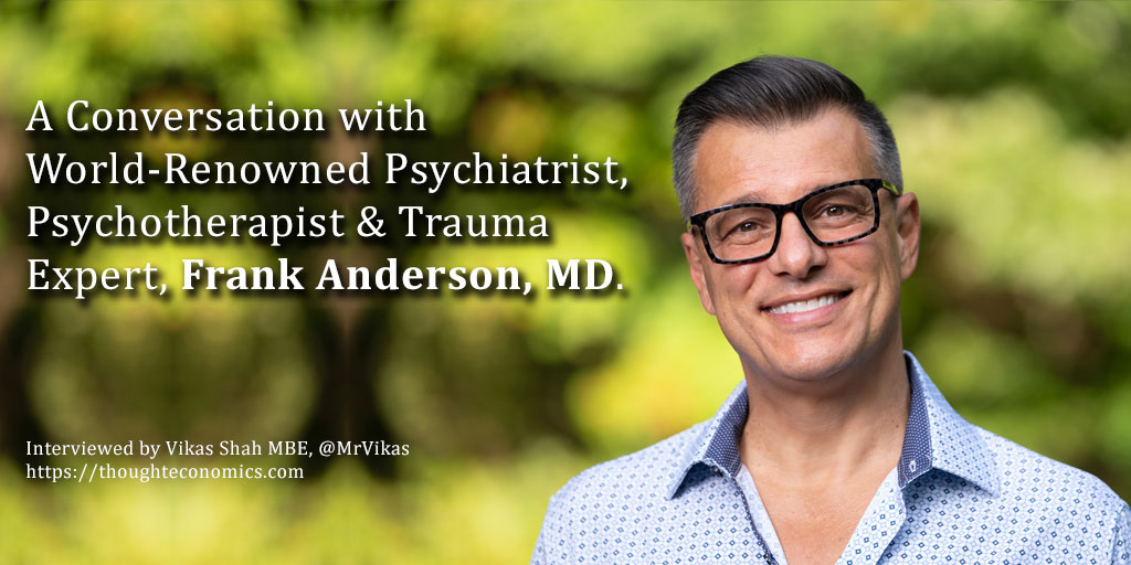 A Conversation with World-Renowned Psychiatrist, Psychotherapist & Trauma Expert, Frank Anderson, MD.